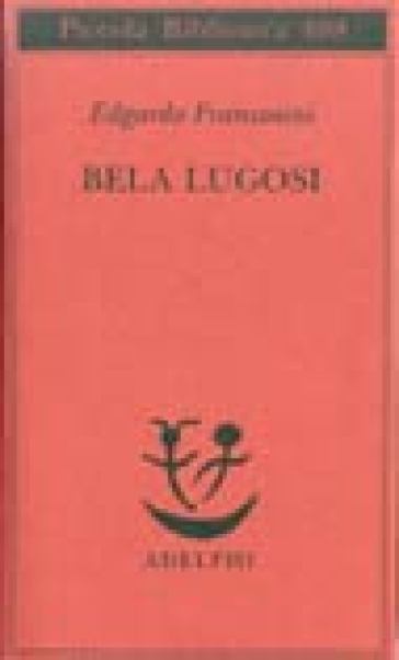 Bela Lugosi. Biografia di una metamorfosi - Edgardo Franzosini