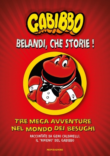 Belandi, che storie! Tre mega avventure nel mondo dei besughi - Gabibbo