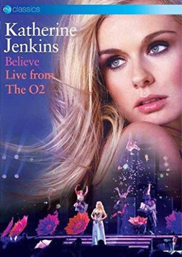 Believe: live from the o2 - Katherine Jenkins