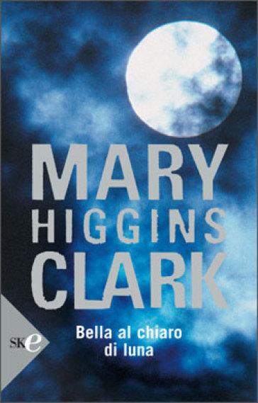 Bella al chiaro di luna - Mary Higgins Clark