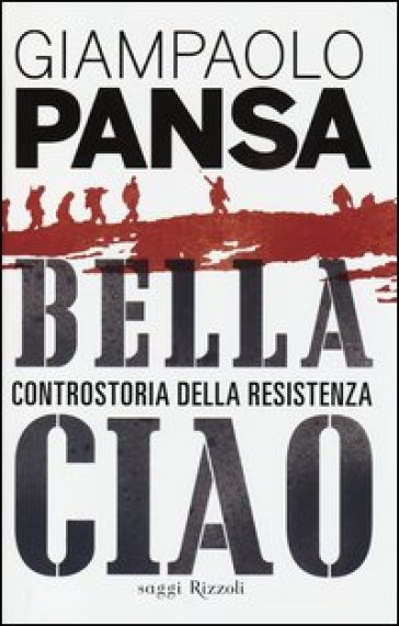 Bella ciao. Controstoria della Resistenza - Giampaolo Pansa