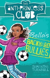 Bella s Backyard Bullies: The Anti-Princess Club 2