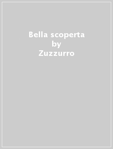 Bella scoperta - Zuzzurro & Gaspare