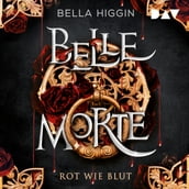 Belle Morte - Teil 1: Rot wie Blut - Belle Morte, Band 1 (Ungekürzt)