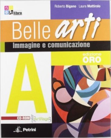 Belle arti. Vol. A: Immagine e comunicazione. Materiali per il docente. Per la Scuola media. Ediz. speciale. Con CD-ROM - Roberto Bigano - Laura Mattirolo