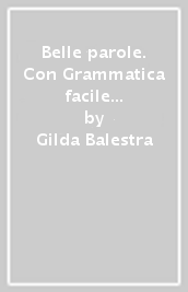 Belle parole. Con Grammatica facile BES, Palestra delle competenze, Pieghevole plastificato. Per la Scuola media. Con e-book. Con espansione online. Vol. A-B