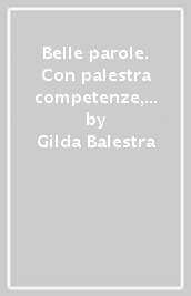 Belle parole. Con palestra competenze, Scrittura verso l esame, Pieghevole per il ripasso. Per la Scuola media. Con e-book. Con espansione online. Con DVD-ROM. Vol. A-B