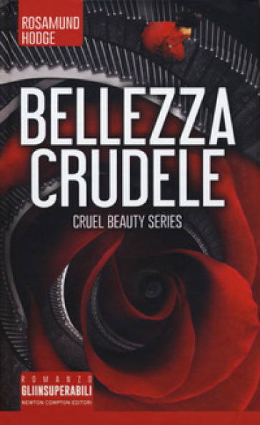 Bellezza crudele. Cruel beauty series - Rosamund Hodge