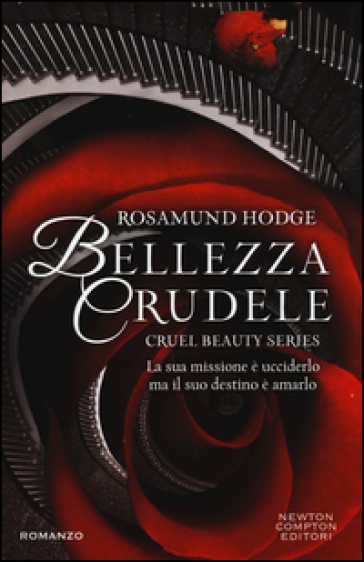 Bellezza crudele. Cruel beauty series - Rosamund Hodge