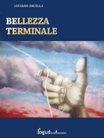 Bellezza terminale - Luciano Arcella