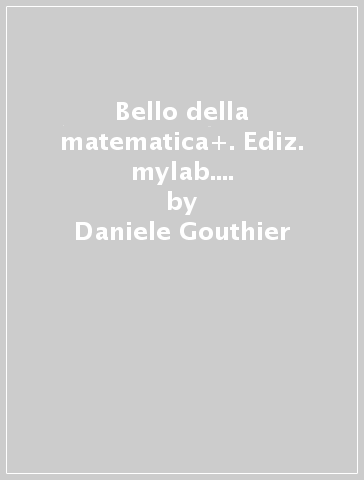 Bello della matematica+. Ediz. mylab. Per la Scuola media. Con e-book. Con espansione online. Vol. 3 - Daniele Gouthier