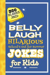 Belly Laugh Hilarious School s Out for Summer Jokes for Kids