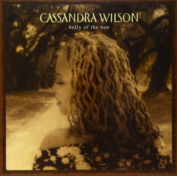 Belly of the sun - Cassandra Wilson