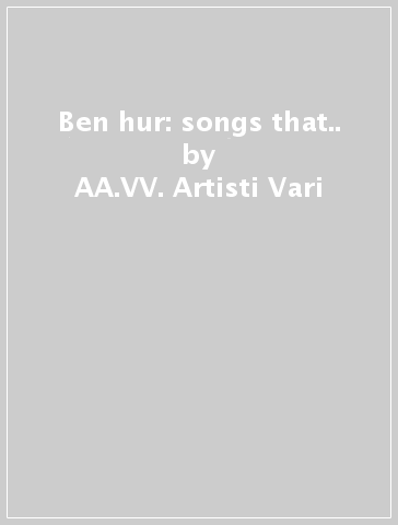 Ben hur: songs that.. - AA.VV. Artisti Vari