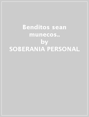 Benditos sean munecos.. - SOBERANIA PERSONAL