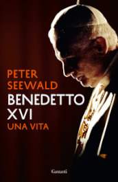 Benedetto XVI. Una vita