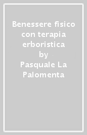 Benessere fisico con terapia erboristica