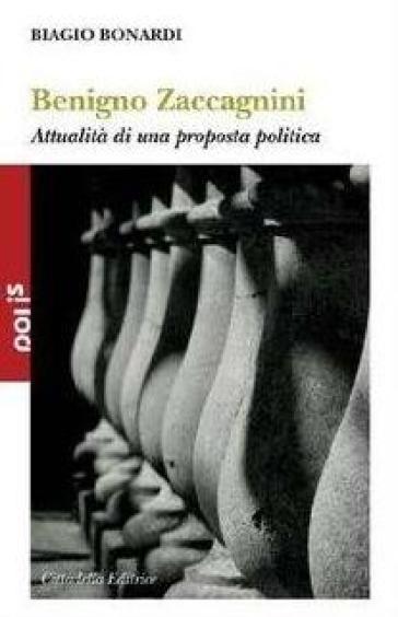 Benigno Zaccagnini. Attualità di una proposta politica - Biagio Bonardi