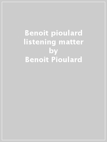 Benoit pioulard listening matter - Benoit Pioulard