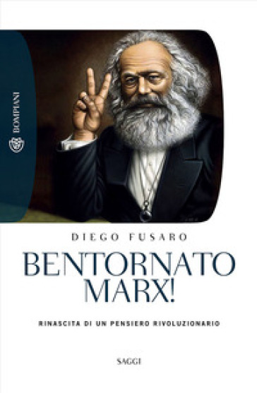 Bentornato Marx! Rinascita di un pensiero rivoluzionario - Diego Fusaro