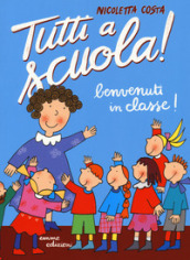 Benvenuti in classe! Tutti a scuola!