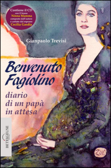 Benvenuto fagiolino. Diario di un papà in attesa. Con CD Audio - Gianpaolo Trevisi