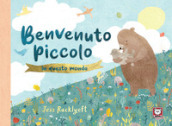 Benvenuto piccolo in questo mondo. Ediz. a colori