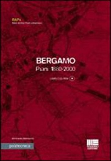 Bergamo. Piani 1880-2000. Con CD-ROM - Bertrando Bonfantini