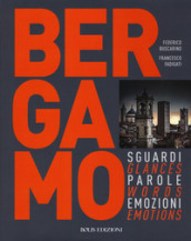 Bergamo. Sguardi, parole, emozioni. Ediz. italiana e inglese