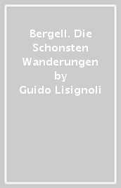 Bergell. Die Schonsten Wanderungen