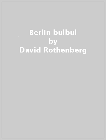 Berlin bulbul - David Rothenberg - KORHAN