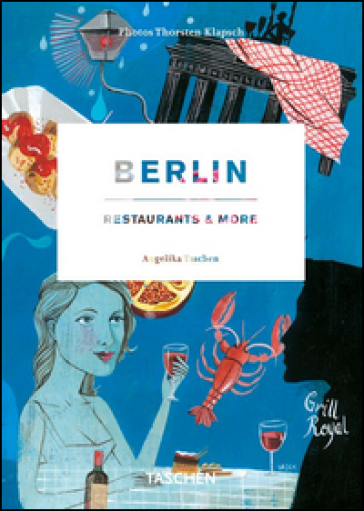 Berlin restaurants & more. Ediz. italiana, spagnola e portoghese - Thorsten Klapsch