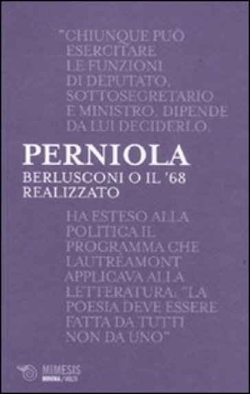 Berlusconi o il '68 realizzato - Mario Perniola