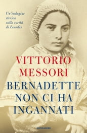 Bernadette non ci ha ingannati