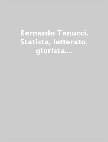 Bernardo Tanucci. Statista, letterato, giurista. Atti del Convegno internazionale di studi per il secondo centenario (1783-1983)