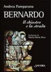 Bernardo. Il chiostro e la strada