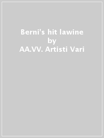 Berni's hit lawine - AA.VV. Artisti Vari