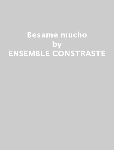 Besame mucho - ENSEMBLE CONSTRASTE