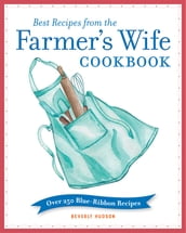 Best Recipes from the Farmer s Wife Cookbook