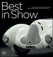 Best in Show. Capolavori italiani dalla collezione Lopresto. Ediz. italiana e inglese