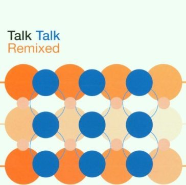 Best of remixed - Talk Talk