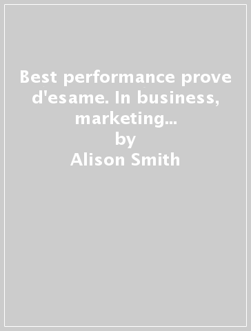 Best performance prove d'esame. In business, marketing & finance. Per le Scuole superiori. Con e-book. Con espansione online - Alison Smith