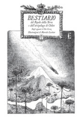 Bestiario del Popolo della Terra e dell arcipelago di Chiloè. Appunti di Otto Grosz