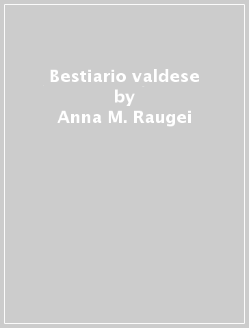 Bestiario valdese - Anna M. Raugei