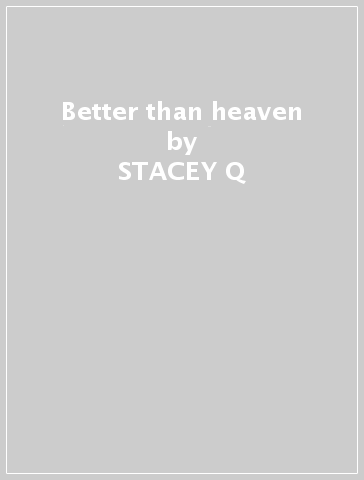 Better than heaven - STACEY Q