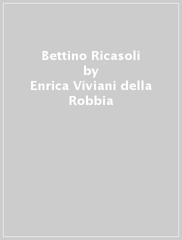 Bettino Ricasoli - Enrica Viviani della Robbia