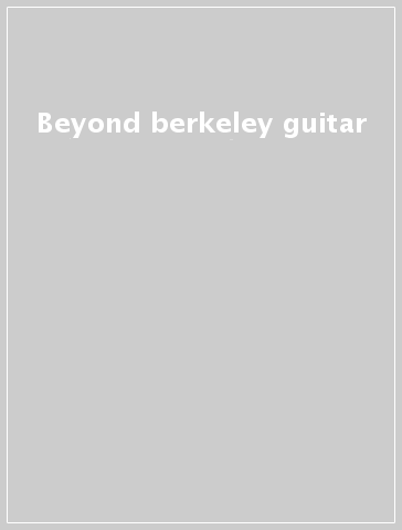 Beyond berkeley guitar