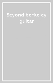 Beyond berkeley guitar