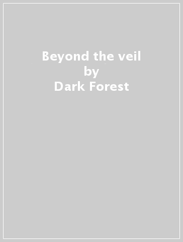 Beyond the veil - Dark Forest