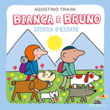 Bianca e Bruno. Storia d'estate. Ediz. a colori - Agostino Traini